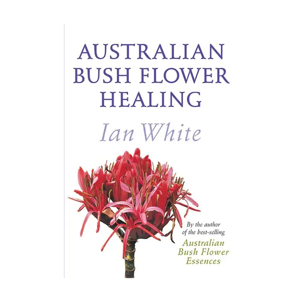 Australian Bush Flower Healing Guidebook 1