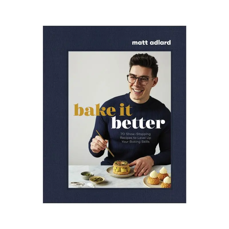 Bake It Better By Matt Adlard – Baking Guide, Recipe Book, Or Instructional Resource 1