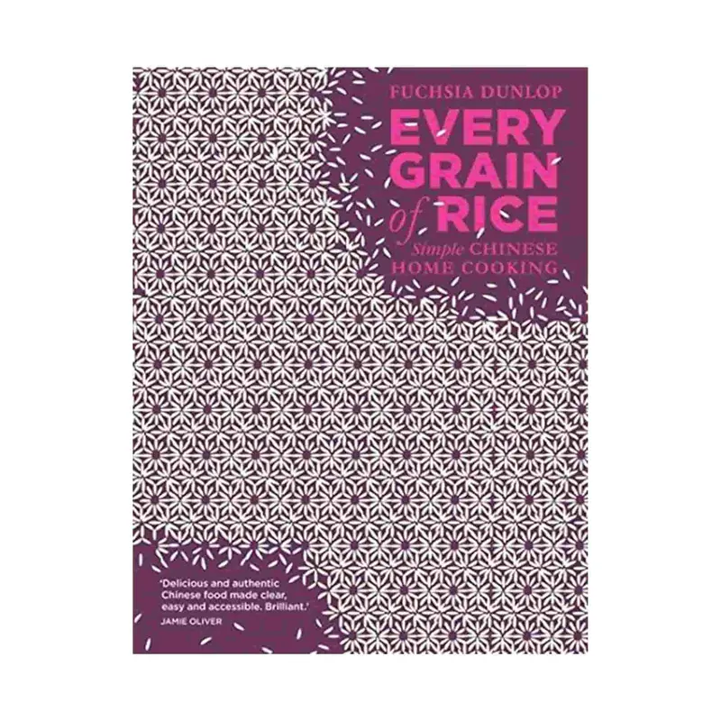 Every Grain Of Rice: A Portrait Of Life In China'S Rice Belt – Hardcover Cookbook By Fuchsia Dunlop 1