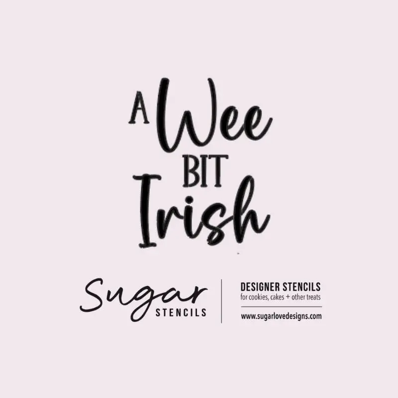 Irish-Themed 'A Wee Bit Irish' Sugar Stencil 1